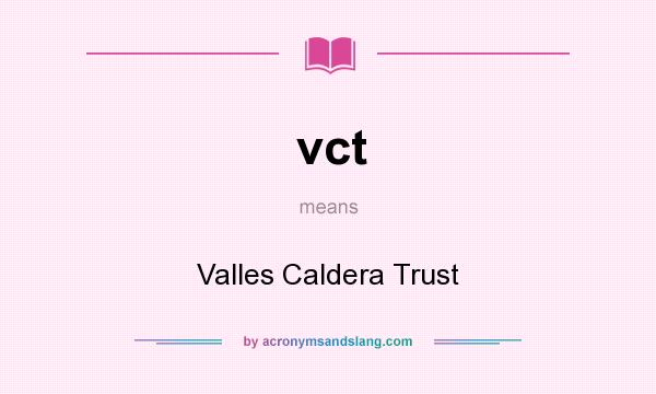 What does vct mean? It stands for Valles Caldera Trust
