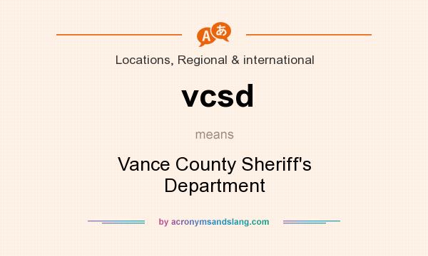 What does vcsd mean? It stands for Vance County Sheriff`s Department