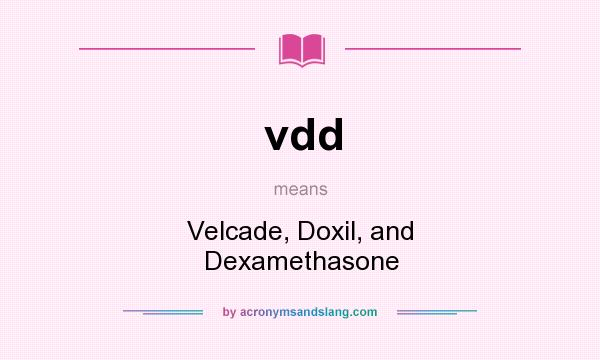What does vdd mean? It stands for Velcade, Doxil, and Dexamethasone