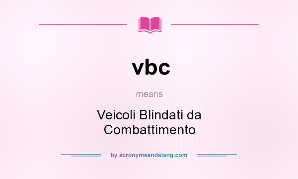 What does vbc mean? It stands for Veicoli Blindati da Combattimento