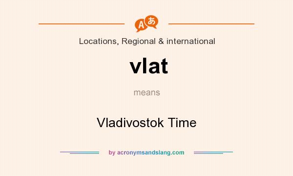 What does vlat mean? It stands for Vladivostok Time