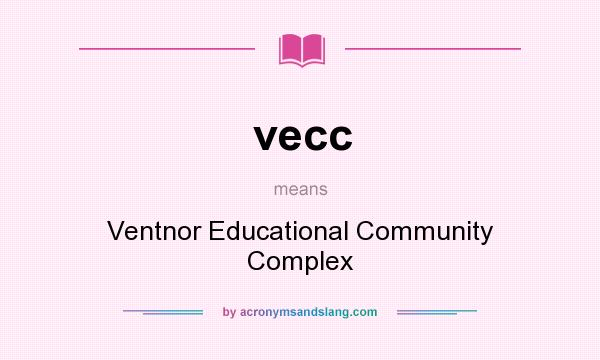 What does vecc mean? It stands for Ventnor Educational Community Complex