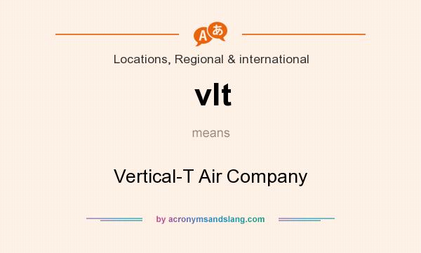 What does vlt mean? It stands for Vertical-T Air Company