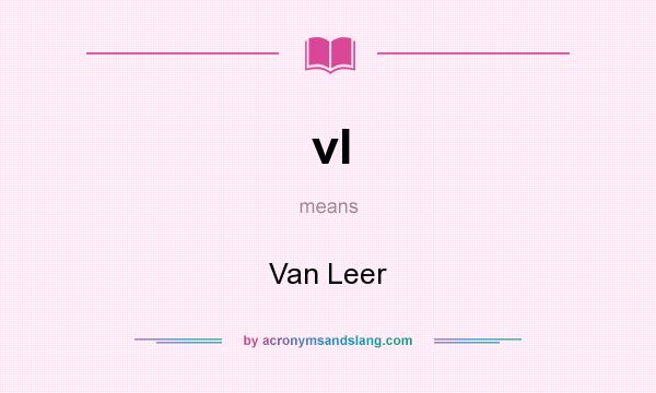 What does vl mean? It stands for Van Leer