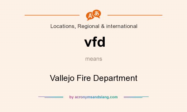 What does vfd mean? It stands for Vallejo Fire Department