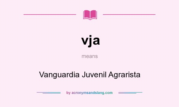 What does vja mean? It stands for Vanguardia Juvenil Agrarista