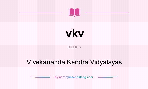 What does vkv mean? It stands for Vivekananda Kendra Vidyalayas