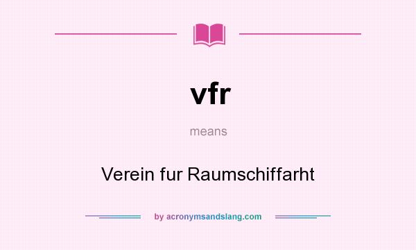 What does vfr mean? It stands for Verein fur Raumschiffarht