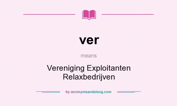 What does ver mean? It stands for Vereniging Exploitanten Relaxbedrijven
