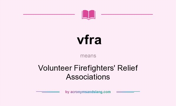 What does vfra mean? It stands for Volunteer Firefighters` Relief Associations