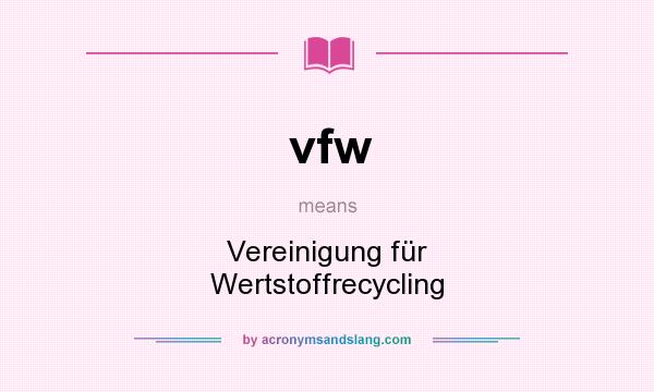 What does vfw mean? It stands for Vereinigung für Wertstoffrecycling
