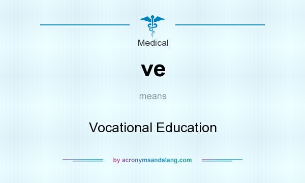 What does ve mean? It stands for Vocational Education