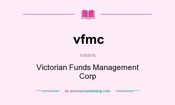 What does vfmc mean? It stands for Victorian Funds Management Corp
