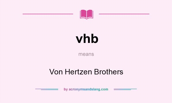 What does vhb mean? It stands for Von Hertzen Brothers