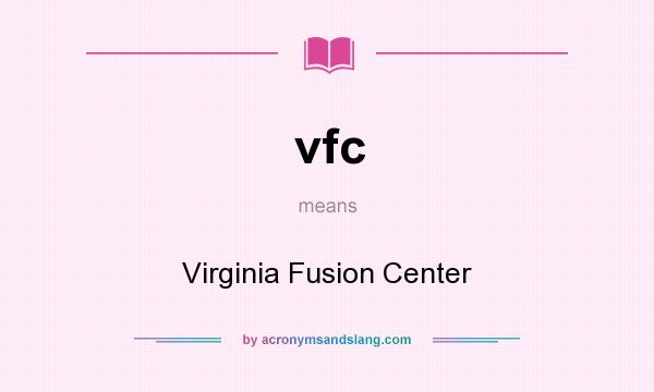 What does vfc mean? It stands for Virginia Fusion Center