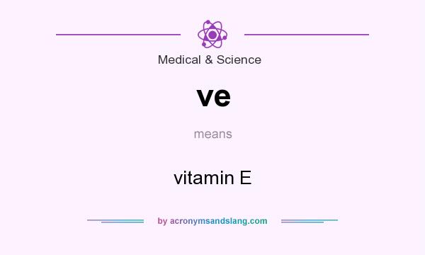 What does ve mean? It stands for vitamin E