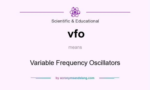 What does vfo mean? It stands for Variable Frequency Oscillators