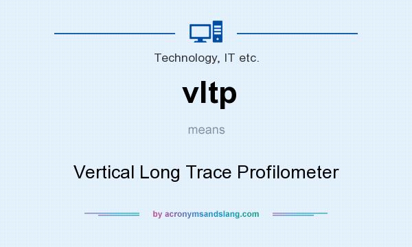 What does vltp mean? It stands for Vertical Long Trace Profilometer