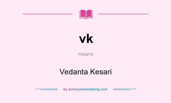 What does vk mean? It stands for Vedanta Kesari