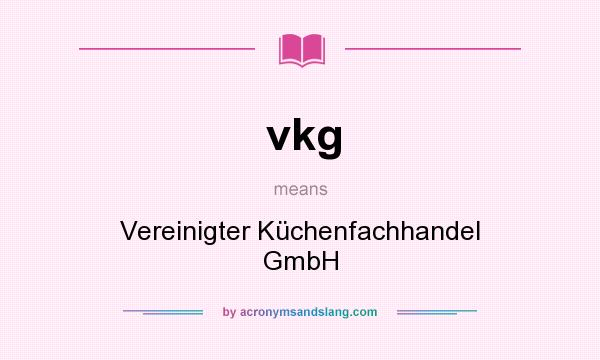 What does vkg mean? It stands for Vereinigter Küchenfachhandel GmbH