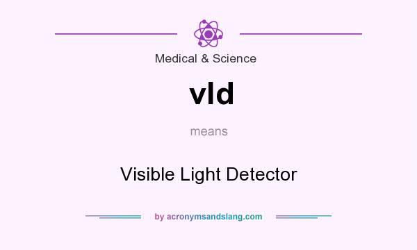 What does vld mean? It stands for Visible Light Detector