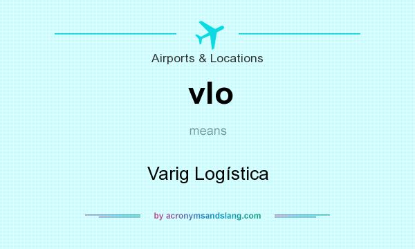What does vlo mean? It stands for Varig Logística