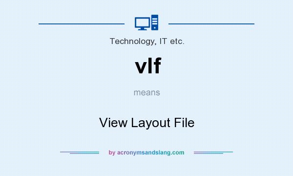 What does vlf mean? It stands for View Layout File