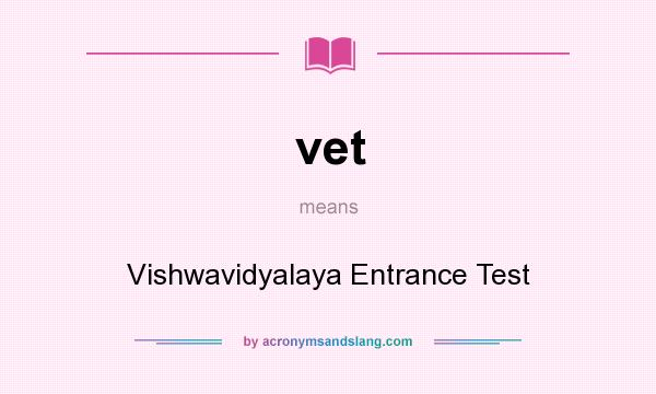 What does vet mean? It stands for Vishwavidyalaya Entrance Test
