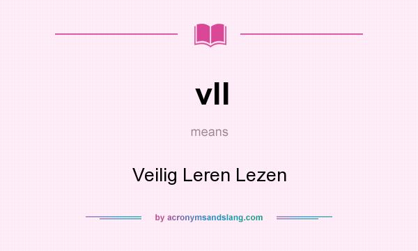 What does vll mean? It stands for Veilig Leren Lezen