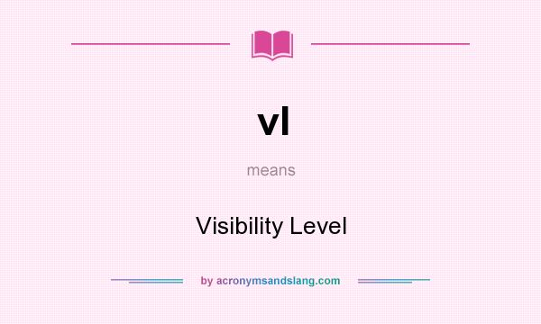 What does vl mean? It stands for Visibility Level