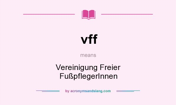 What does vff mean? It stands for Vereinigung Freier FußpflegerInnen