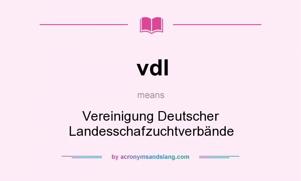 What does vdl mean? It stands for Vereinigung Deutscher Landesschafzuchtverbände