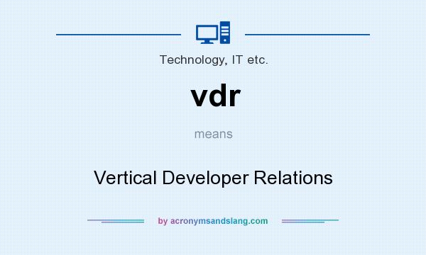 What does vdr mean? It stands for Vertical Developer Relations