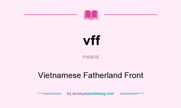 What does vff mean? It stands for Vietnamese Fatherland Front