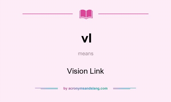 What does vl mean? It stands for Vision Link