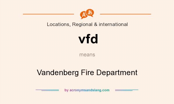 What does vfd mean? It stands for Vandenberg Fire Department