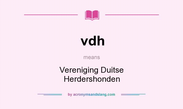 What does vdh mean? It stands for Vereniging Duitse Herdershonden
