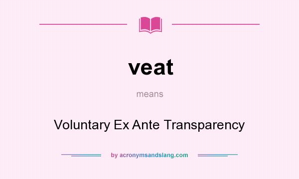 What does veat mean? It stands for Voluntary Ex Ante Transparency