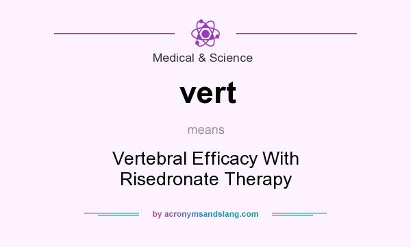 What does vert mean? It stands for Vertebral Efficacy With Risedronate Therapy