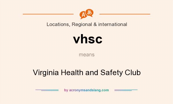 What does vhsc mean? It stands for Virginia Health and Safety Club