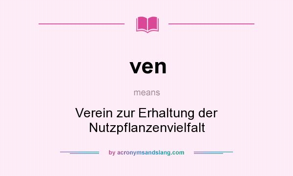 What does ven mean? It stands for Verein zur Erhaltung der Nutzpflanzenvielfalt