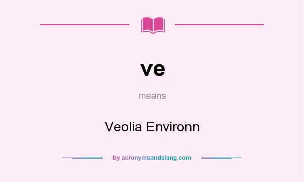 What does ve mean? It stands for Veolia Environn