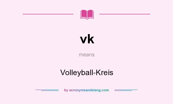 What does vk mean? It stands for Volleyball-Kreis