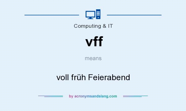 What does vff mean? It stands for voll früh Feierabend