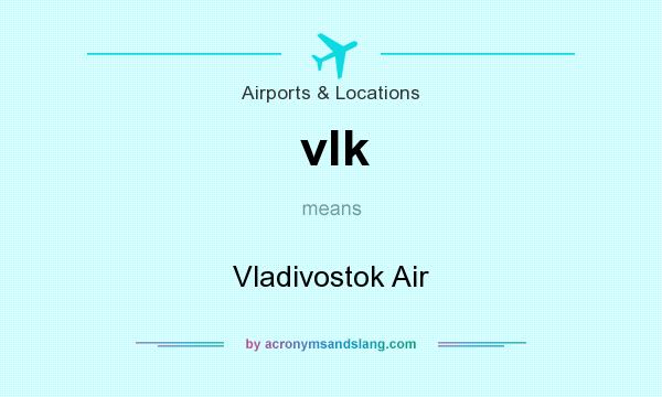What does vlk mean? It stands for Vladivostok Air
