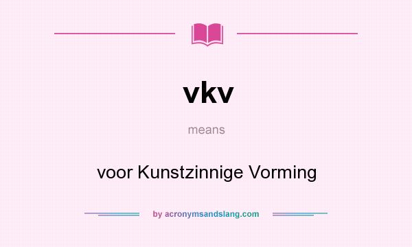 What does vkv mean? It stands for voor Kunstzinnige Vorming