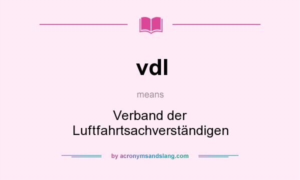 What does vdl mean? It stands for Verband der Luftfahrtsachverständigen