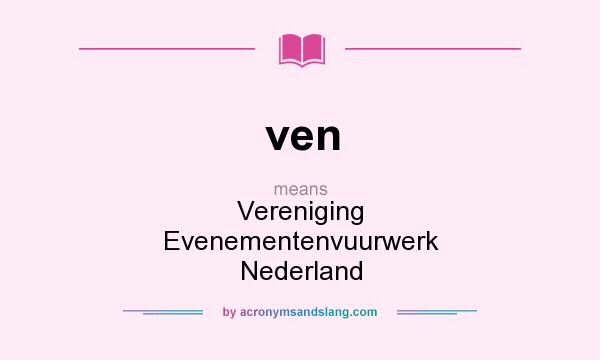 What does ven mean? It stands for Vereniging Evenementenvuurwerk Nederland