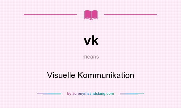 What does vk mean? It stands for Visuelle Kommunikation