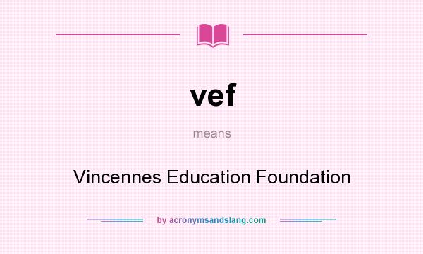 What does vef mean? It stands for Vincennes Education Foundation